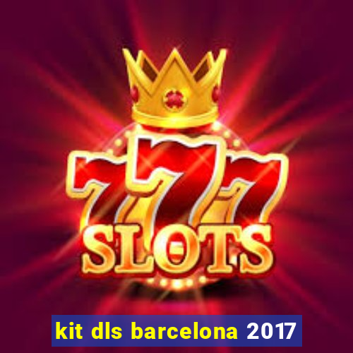 kit dls barcelona 2017